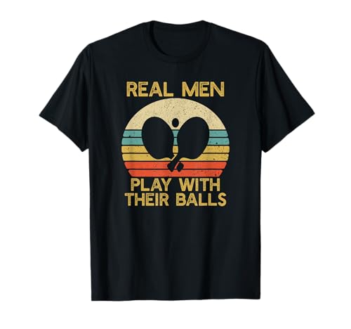 Real Men Play With Their Balls Ping Pong | Table Tennis T-Shirt von Men tees