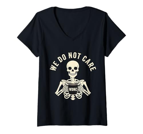 Damen We Do Not Care Skeleton Lustiger Kaffee WDNC Menopause T-Shirt mit V-Ausschnitt von Menopause Is Hot T-Shirts For Women