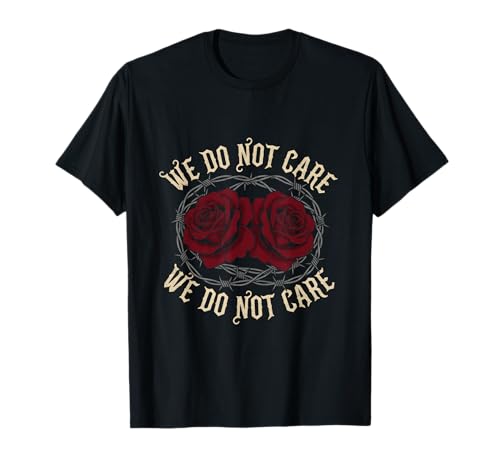 WDNC Roses Sarkastische Frauen, die Uns egal sind T-Shirt von Menopause Is Hot T-Shirts For Women