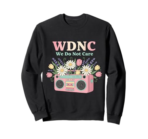 We Do Not Care Floral Music WNDC Sarkastische Frauen Sweatshirt von Menopause Is Hot T-Shirts For Women