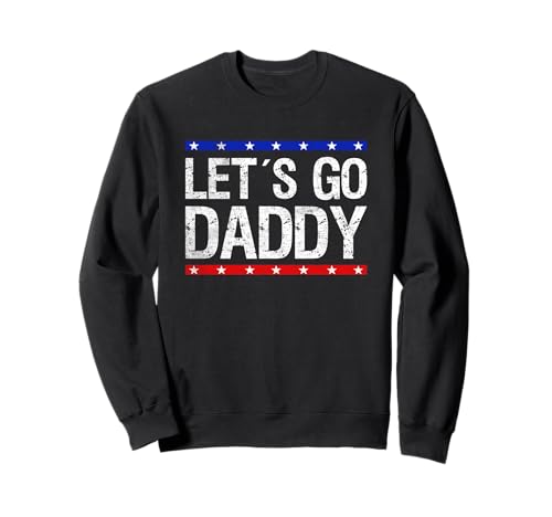 Let´s Go Daddy US-Flagge Vatertag Männer Papa Sweatshirt Let´s Go Daddy US-Flagge Vatertag Männer Papa Sweatshirt von Mens Funny American Fathers Day