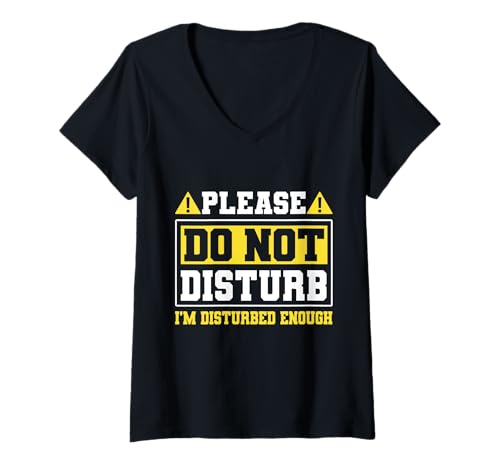 Damen Please Do Not Disturb I’m Disturbed Enough T-Shirt mit V-Ausschnitt von Mental Health Sarcastic Humor Men Women