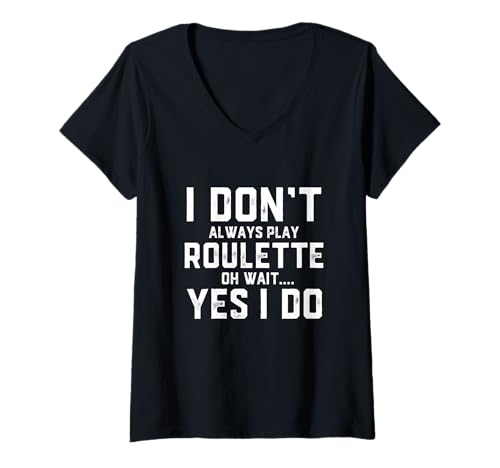 Damen I Don't Always Play Roulette Oh Wait Yes I Do Funny Casino T-Shirt mit V-Ausschnitt von Merch For Gamers