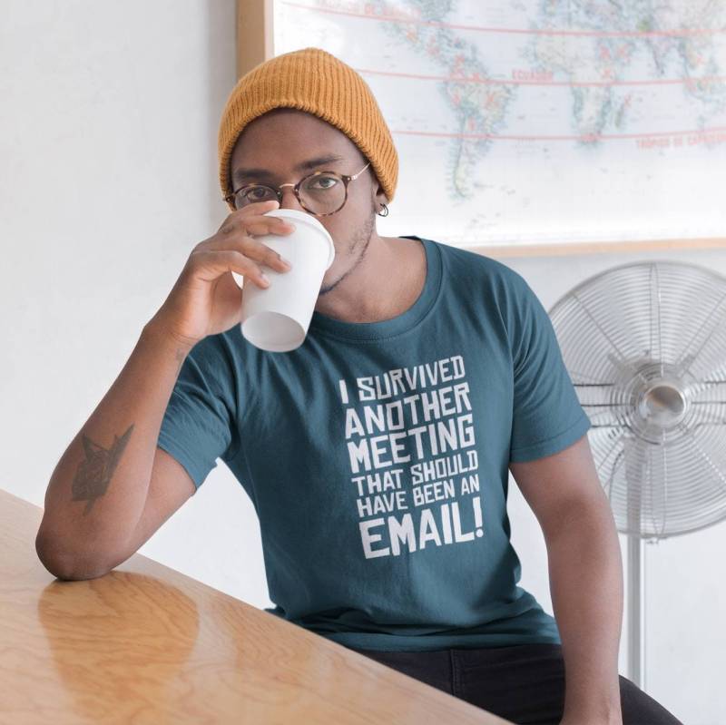 I Survived Another Meeting That Could Been An Email T-Shirt - Lustiges Arbeits-T-Shirt I Survived Another Meeting That Could Been An Email T-Shirt - Lustiges Arbeits-T-Shirt von MerchOwl