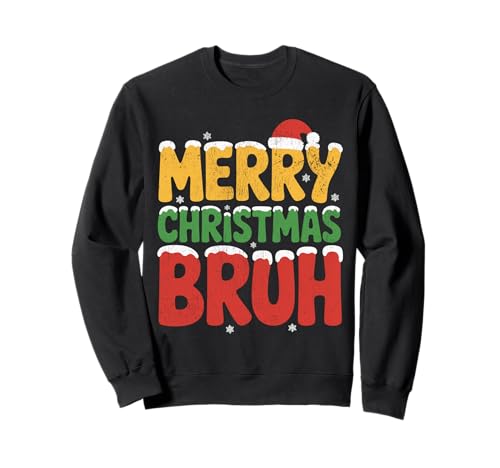 Frohe Weihnachten Bruh Meme Lustiger Spruch für Bruder Jungen Männer Sweatshirt Frohe Weihnachten Bruh Meme Lustiger Spruch für Bruder Jungen Männer Sweatshirt von Merry Christmas Bruh Meme Funny Saying for Brother