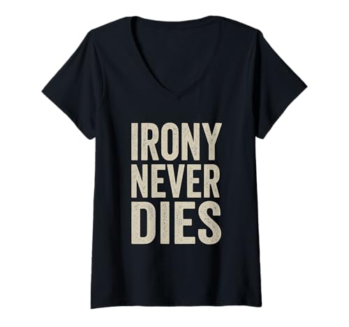 Damen Irony Never Dies T-Shirt mit V-Ausschnitt Damen Irony Never Dies T-Shirt mit V-Ausschnitt von Meshes Berlin