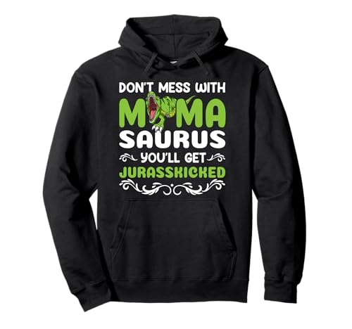Leg dich nicht mit Mama Saurus an, du wirst jurasskickt Pullover Hoodie von Mess Mama Saurus Jurasskicked Funny Dinosaur Gift