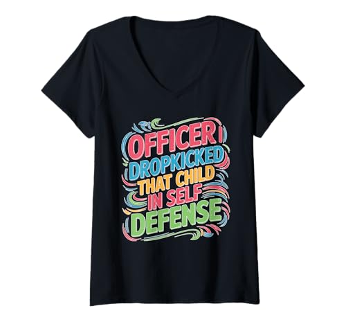 Damen Officer I Dropkicked That Child In Self Defense T-Shirt mit V-Ausschnitt Damen Officer I Dropkicked That Child In Self Defense T-Shirt mit V-Ausschnitt von Messy And Challenging Parenting Humor