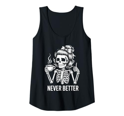 Damen Messy Bun Drinking Coffee for Women Never Better Skelett Tank Top Damen Messy Bun Drinking Coffee for Women Never Better Skelett Tank Top von Messy Bun Drinking Coffee For Women
