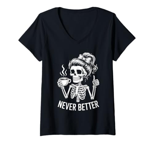 Damen Messy Bun Drinking Coffee for Women Never Better Skelett T-Shirt mit V-Ausschnitt Damen Messy Bun Drinking Coffee for Women Never Better Skelett T-Shirt mit V-Ausschnitt von Messy Bun Never Better Vibes