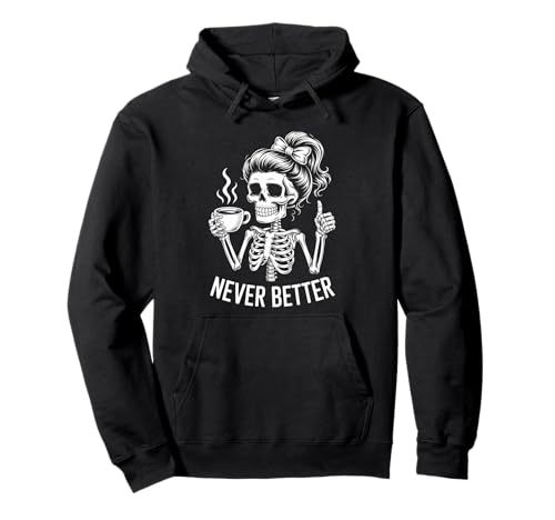Messy Bun Drinking Coffee for Women Never Better Skelett Pullover Hoodie Messy Bun Drinking Coffee for Women Never Better Skelett Pullover Hoodie von Messy Bun Never Better Vibes