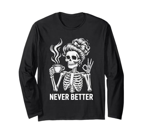 Messy Bun Drinking Coffee for Women Never Better Skelett Langarmshirt Messy Bun Drinking Coffee for Women Never Better Skelett Langarmshirt von Messy Bun Skeleton Halloween Graphic apparel Co.
