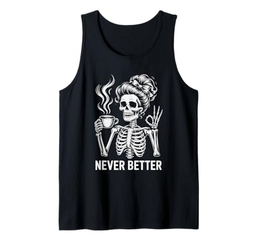 Messy Bun Drinking Coffee for Women Never Better Skelett Tank Top Messy Bun Drinking Coffee for Women Never Better Skelett Tank Top von Messy Bun Skeleton Halloween Graphic apparel Co.