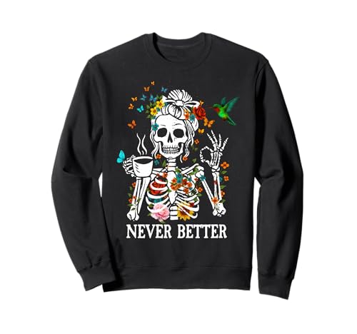 Messy Bun Drinking Coffee Women Never Better Skelett Pflanze Sweatshirt Messy Bun Drinking Coffee Women Never Better Skelett Pflanze Sweatshirt von Messy Bun Skeleton Never Better Halloween Women