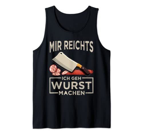 Herren Mir reichts ich geh Wurst machen Metzger Fleischer Tank Top Herren Mir reichts ich geh Wurst machen Metzger Fleischer Tank Top von Metzger Geschenke Schlachter Metzgermeister