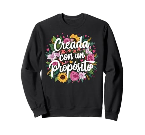 Creada Con Proposito | Latina Girl Power Inspirational Woman Sweatshirt von MexiColor