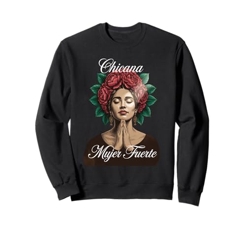 Lustiger Mujer Fuerte Spruch Latina Power Chicana Damen Herren Sweatshirt von Mexican Roots Strong Woman Empowerment Mother Mom