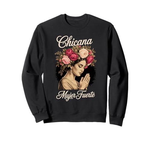 Lustiger Mujer Fuerte Spruch Latina Power Chicana Damen Herren Sweatshirt von Mexican Roots Strong Woman Empowerment Mother Mom