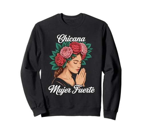 Lustiger Mujer Fuerte Spruch Latina Power Chicana Damen Herren Sweatshirt von Mexican Roots Strong Woman Empowerment Mother Mom