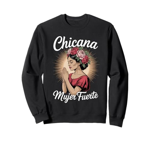 Lustiger Mujer Fuerte Spruch Latina Power Chicana Damen Herren Sweatshirt von Mexican Roots Strong Woman Empowerment Mother Mom