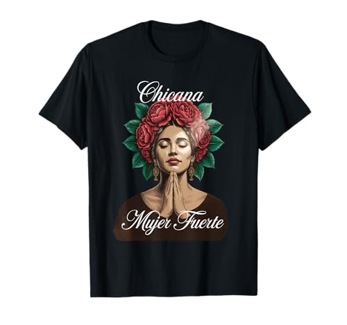 Lustiger Mujer Fuerte Spruch Latina Power Chicana Damen Herren T-Shirt von Mexican Roots Strong Woman Empowerment Mother Mom