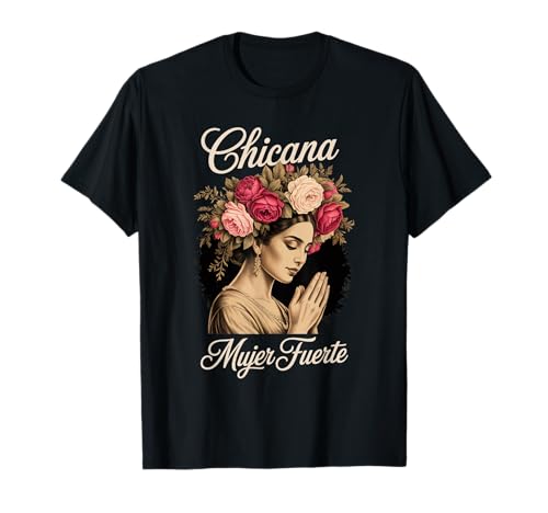 Lustiger Mujer Fuerte Spruch Latina Power Chicana Damen Herren T-Shirt von Mexican Roots Strong Woman Empowerment Mother Mom