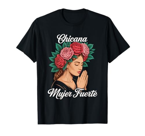 Lustiger Mujer Fuerte Spruch Latina Power Chicana Damen Herren T-Shirt von Mexican Roots Strong Woman Empowerment Mother Mom