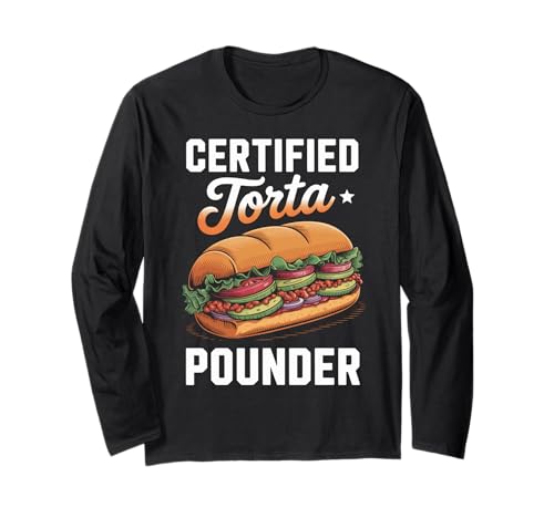 Lustiger Spruch Zertifiziert Torta Pounder Essen Humor Frauen Männer Langarmshirt Lustiger Spruch Zertifiziert Torta Pounder Essen Humor Frauen Männer Langarmshirt von Mexican Sandwich Joke Lunch Mexican Food Comida