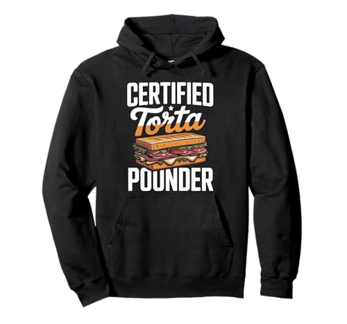 Lustiger Spruch Zertifiziert Torta Pounder Essen Humor Frauen Männer Pullover Hoodie von Mexican Sandwich Joke Lunch Mexican Food Comida