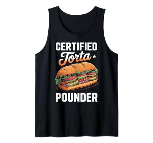 Lustiger Spruch Zertifiziert Torta Pounder Essen Humor Frauen Männer Tank Top von Mexican Sandwich Joke Lunch Mexican Food Comida