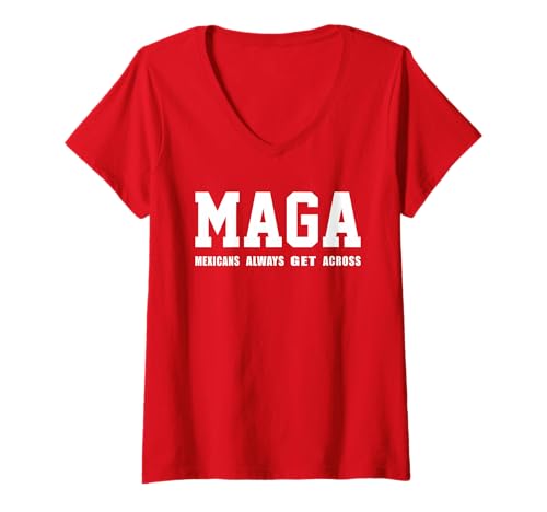 Damen Mexicans Always Get Across Funny Saying Text T-Shirt mit V-Ausschnitt Damen Mexicans Always Get Across Funny Saying Text T-Shirt mit V-Ausschnitt von Mexicans Always Get Across Funny Text Saying