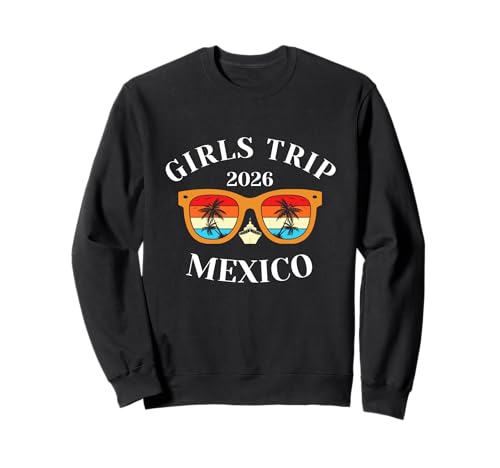 Girls Trip 2026 Mexiko Spring Break 2026 Cruise Vacation Sweatshirt Girls Trip 2026 Mexiko Spring Break 2026 Cruise Vacation Sweatshirt von Mexico Spring Break Attire T-Shirts