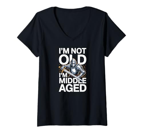 Damen Ich bin nicht alt, ich bin Ritter mittleren Alters. Humor T-Shirt mit V-Ausschnitt von Middle Age Humor Knight Sword Adventure Fun