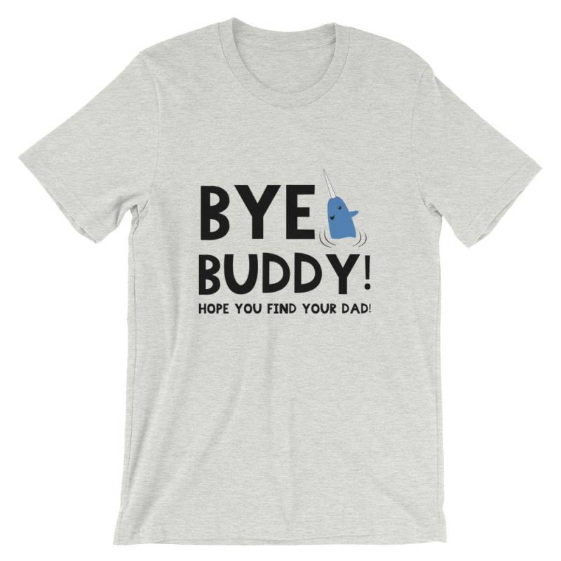 Bye Buddy Weihnachten Shirt, Kurzärmeliges Unisex T-Shirt, Hope You Find Your Dad, Lustiges Weihnachtsshirt, Die Elfe, Elfen T von MidnightLimeDesign