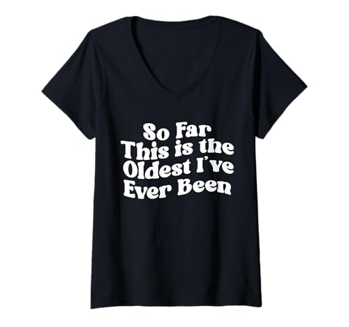 Damen Bisher ist Dies das älteste ich je gewesen Bin T-Shirt mit V-Ausschnitt Damen Bisher ist Dies das älteste ich je gewesen Bin T-Shirt mit V-Ausschnitt von Miftees Birthday Tees