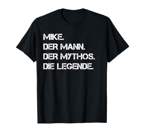 Mike Vorname Geschenkidee Männer Name Lustiges T-Shirt von Mike Der Mann Der Mythos Die Legende