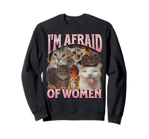 I'm Afraid Of Women Lustige Katze Meme Bootleg Grafik Sweatshirt I'm Afraid Of Women Lustige Katze Meme Bootleg Grafik Sweatshirt von MildlyPerturbed