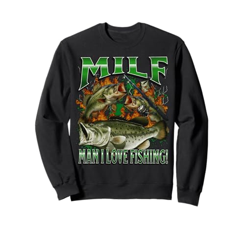 Milf Man I Love Fishing Funny Offensive Meme Bootleg Grafik Sweatshirt von MildlyPerturbed
