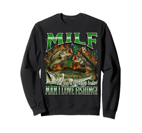 Milf Man I Love Fishing Funny Offensive Meme Bootleg Grafik Sweatshirt von MildlyPerturbed