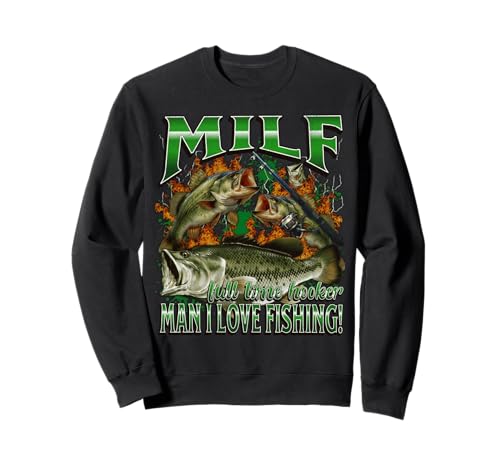 Milf Man I Love Fishing Funny Offensive Meme Bootleg Grafik Sweatshirt von MildlyPerturbed