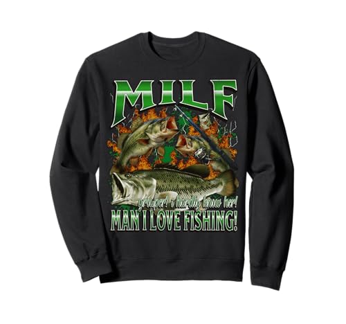 Milf Man I Love Fishing Funny Offensive Meme Bootleg Grafik Sweatshirt von MildlyPerturbed