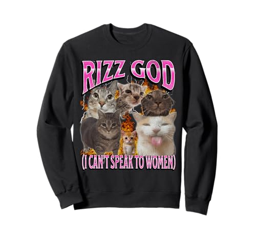 Rizz God Ich kann nicht mit Frauen sprechen Lustiges Katzen-Meme-Bootleg Sweatshirt von MildlyPerturbed