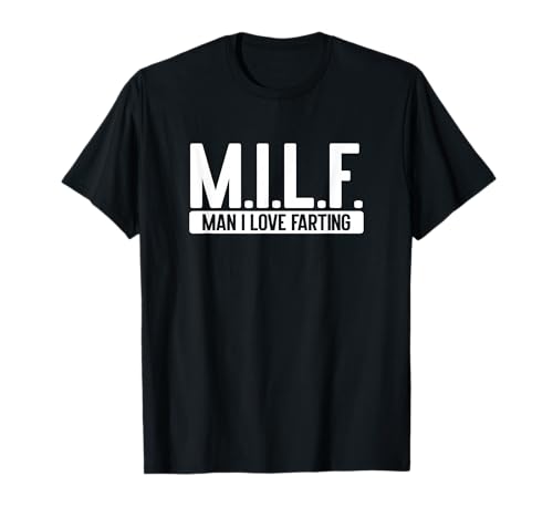 Milf, Man I Love Farting Funny Graphic T-Shirt von Milf, Man I Love Farting Funny Graphic
