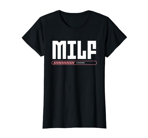 Milf Loading Milfhunter Milfs Geschenk Geile Mama Mutter T-Shirt von Milf & Milfhunter Designs