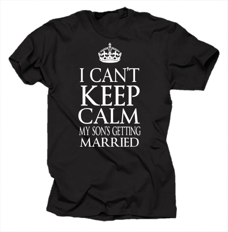 Sohn's Hochzeit T-Shirt Ich Kann Nicht Ruhe Bewahren, Familien T-Shirt von MilkyWayTshirts