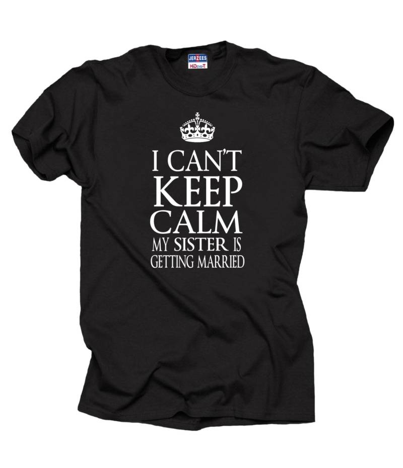 Ich Kann Nicht Ruhig Bleiben Meine Schwester Heiratet T-Shirt Junggesellenabschied von MilkyWayTshirts