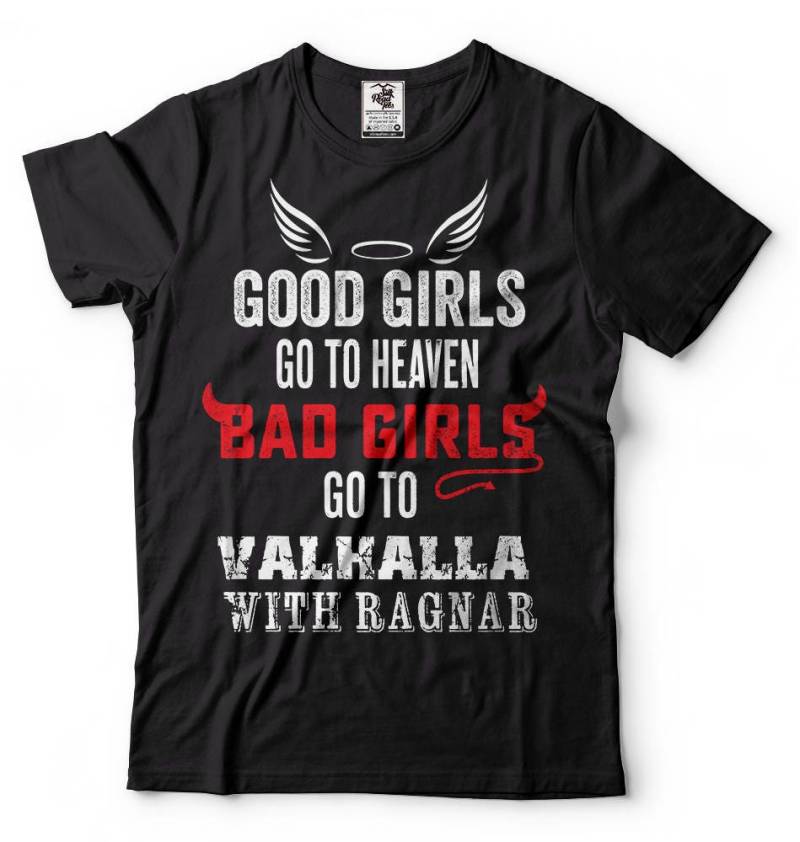 Valhalla Vikings T-Shirt Good Girls, Bad Ragnar Lothbrok von MilkyWayTshirts