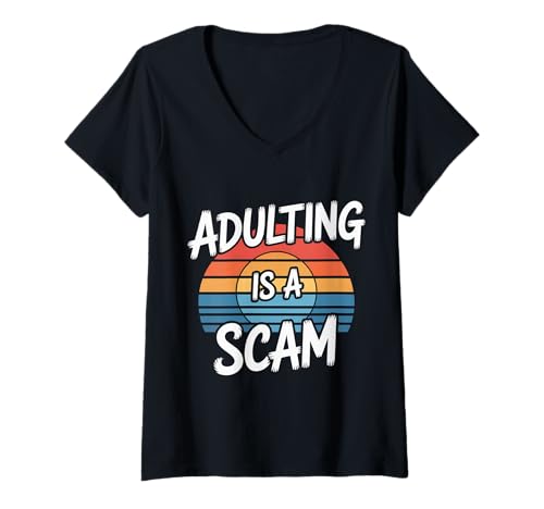 Damen Adulting is A Scam Feedback zum Ausdruck |- T-Shirt mit V-Ausschnitt von Millennial Langing Rant