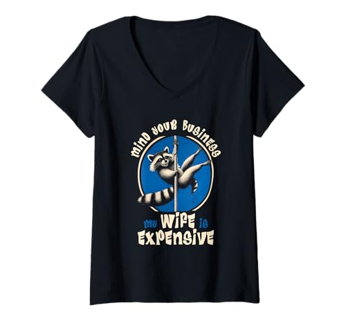 Damen Kümmere Dich um deinen Kram, Meine Frau ist teuer, Waschbär, Pole Dance T-Shirt mit V-Ausschnitt Damen Kümmere Dich um deinen Kram, Meine Frau ist teuer, Waschbär, Pole Dance T-Shirt mit V-Ausschnitt von Mind Your Business My Wife Is Expensive Raccoon