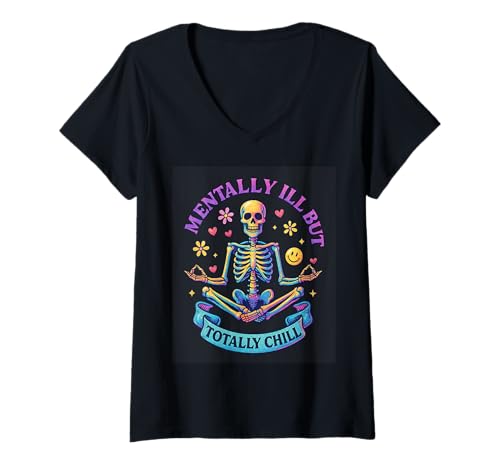 Damen Mentally Ill But Totally Chill Skelett T-Shirt mit V-Ausschnitt Damen Mentally Ill But Totally Chill Skelett T-Shirt mit V-Ausschnitt von Mindful Skeleton Meditation Humor